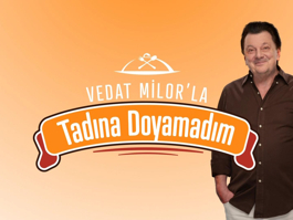 Vedat Milor’la Tadına Doyamadım