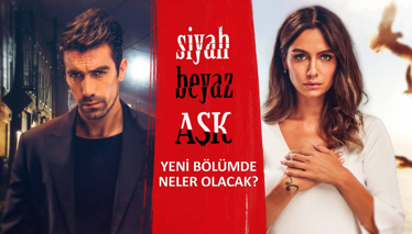 Siyah Beyaz Aşk 16. Bölümde Neler Olacak?