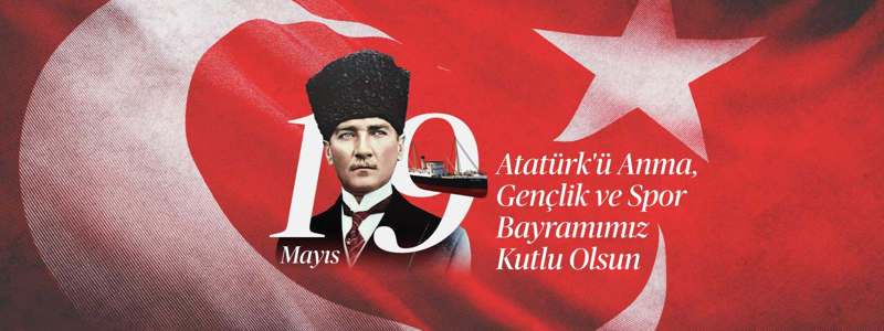 19 Mayıs Atatürk'ü Anma, Gençlik ve Spor Bayramımız Kutlu Olsun